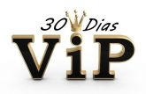 Vip 30 Dias